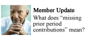 Member Update. What does “missing prior period contributions” mean?